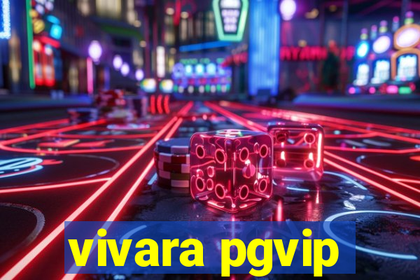 vivara pgvip